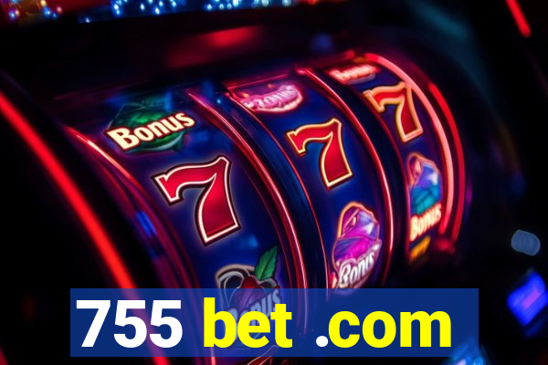 755 bet .com